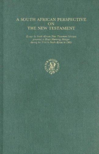 A South African Perspective on the New Testament: Essays by South African New ..