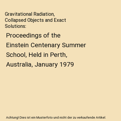 Gravitational Radiation, Collapsed Objects and Exact Solutions: Proceedings of t