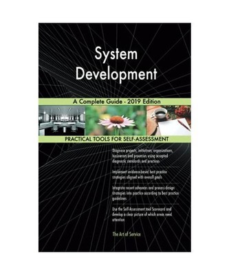System Development A Complete Guide - 2019 Edition, Gerardus Blokdyk