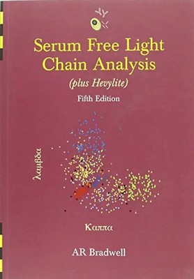Serum Free Light Chain Analysis: Plus Hevylite (5th ed) - Bradwell, A.R.