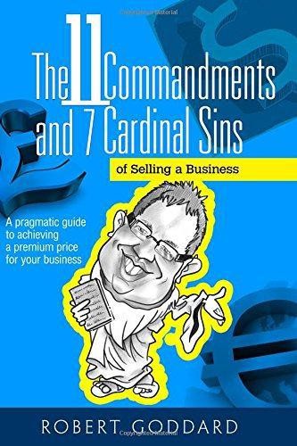 The 11 Commandments and 7 Cardinal Sins of Selling a Business: A pragmatic guide