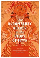 The Bloomsbury Reader in the Study of Myth by...