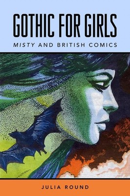 Gothic for Girls: Misty and British Comics by Julia Round (English) Paperback Bo