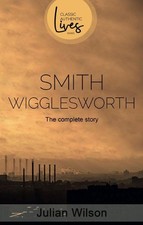 Smith Wigglesworth: The Complete Story by Julian Wilson (English) Paperback Book