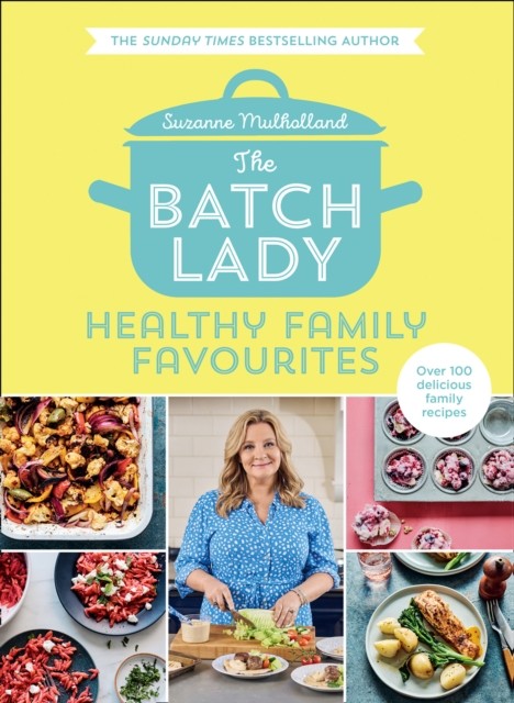 Various Publishers The Batch Lady: Healthy Family Favourites By Suzanne Mulholland - Image 21