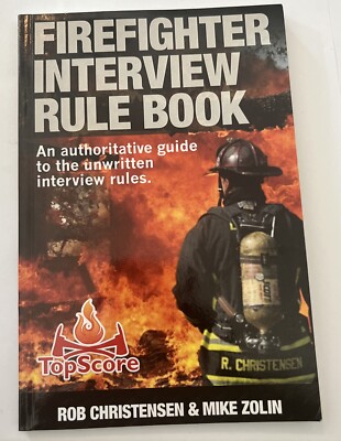 Firefighter Interview Rule Book: Answer Any Question with Confidence Using this