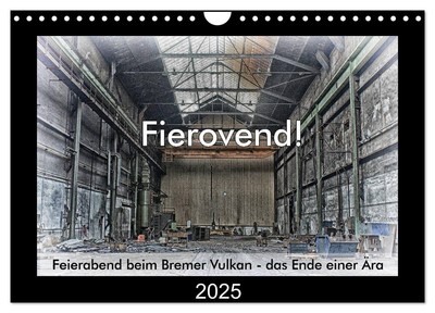 Fierovend! Feierabend beim Bremer Vulkan - das Ende einer Ära (Wandkalender 2025
