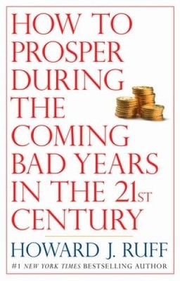How to Prosper During the Coming Bad Years in the 21st Century - GOOD