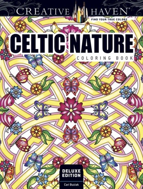 Creative Haven Deluxe Edition Celtic Nature Designs Coloring Book by Cari Buziak
