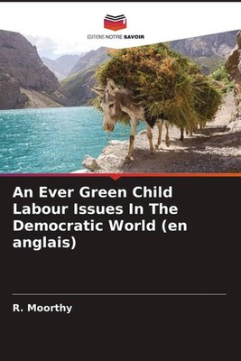 R. Moorthy | An Ever Green Child Labour Issues In The Democratic World (en...