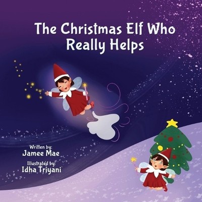 Jamee Mae The Christmas Elf Who Really Helps (Taschenbuch)