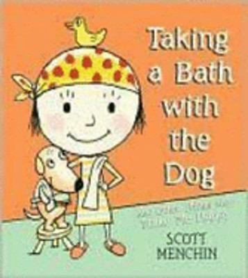 Taking a Bath with the Dog and Other Things That Make Me Happy by Scott Menchin