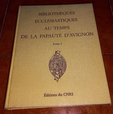 KIRCHLICHE BIBLIOTHEKEN ZUR ZEIT DES PAPSTTUMS VON AVIGNON ED. DU CNRS 1980