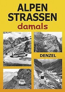 Alpenstraßen damals: Ein Bildband mit 353 historisc... | Buch | Zustand sehr gut - Harald Denzel