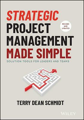Strategic Project Management Made Simple: Solution Tools for Leaders and...