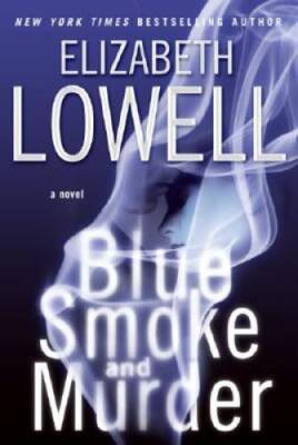 Blue Smoke and Murder - Hardcover By Lowell, Elizabeth - GOOD