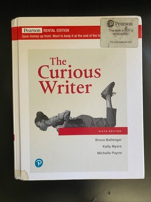 ''The Curious Writer'' Bruce Ballenger, Myers, Payne 6th Sixth Edition 6e Pearson