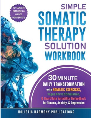 Holistic Harmony Publications | Simple Somatic Therapy Solution Workbook | Buch