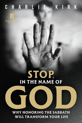 Stop, in the Name of God: Why Honoring the Sabbath Will Transform Your Life