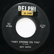ROY SMITH - VERY STRONG ON YOU / IT HAPPENS TO THE BEST OF US - SOUL 45