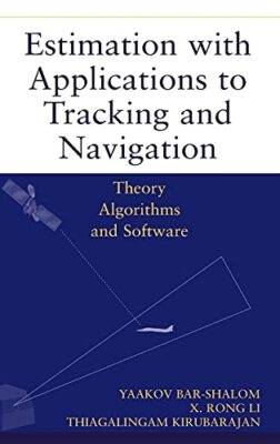 Estimation with Applications to Tracking and Navigation: Theory Algorithms and