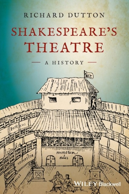 Shakespeare's Theatre A History by Richard Dutton (Paperback Book)