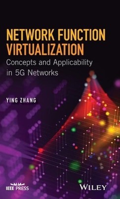 Network Function Virtualization: Concepts and Applicability in 5G Networks by Yi