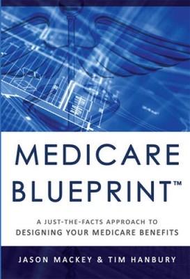 Medicare Blueprint: A Just-The-Facts Approach To Designing Your Medica - GOOD