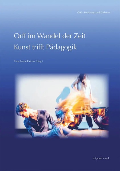 Orff Im Wandel Der Zeit | Kunst Trifft PäDagogik | Anna Maria Kalcher | Deutsch-image