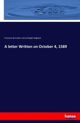A letter Written on October 4, 1589 Henry Dwight Sedgwick