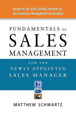Fundamentals of Sales Management for the Newly Appointed Sales Manager Schwartz