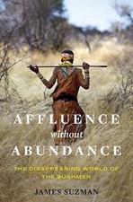 Affluence Without Abundance: The Disappearing World of the Bushmen