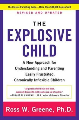 The Explosive Child [Fifth Edition]: A New Approach for Understanding and Paren,