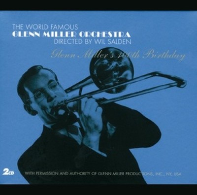 Glenn Miller's 100th Birthday by Glenn Miller Orchestra