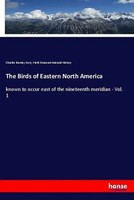 Charles Barney Cory (U. A.) | The Birds Of Eastern North America | Taschenbuch
