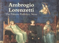 AMBROGIO LORENZETTI: THE PALAZZO PUBBLICO, SIENA (THE By Randolph Starn **Mint**