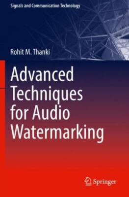 Rohit M. Thanki: Advanced Techniques for Audio Watermarking PB