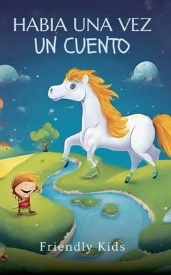 Friendly Kids | Habia una Vez un Cuento | Taschenbuch | Spanisch (2024)