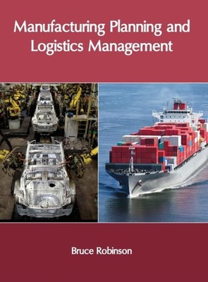 Manufacturing Planning and Logistics Management by Bruce Robinson HARDBACK