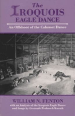 The Iroquois Eagle Dance: An Offshoot Of The Calumet Tanz Willi