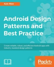 Android Design Patterns and Best Practice by Mew, Kyle 2016 PB
