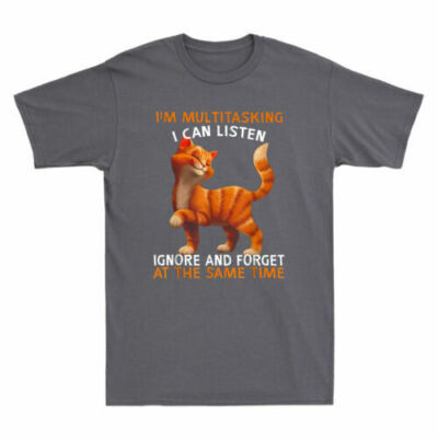 I'm Multitasking I Can Listen Ignore And Forget At The Same Funny Cat T-Shirt