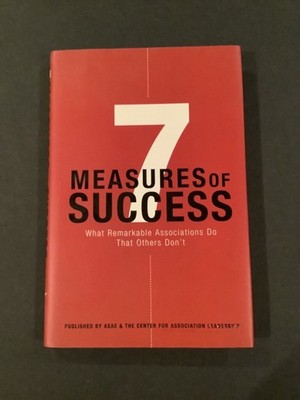 7 Measures of Success : What Remarkable Associations Do That Others Don't by...