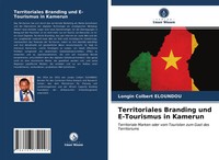 Territoriales Branding Und E-Tourismus In Kamerun Longin Colbert Eloundou Buch