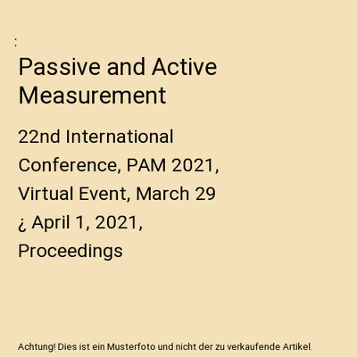 Passive and Active Measurement: 22nd International Conference, PAM 2021, Virtual