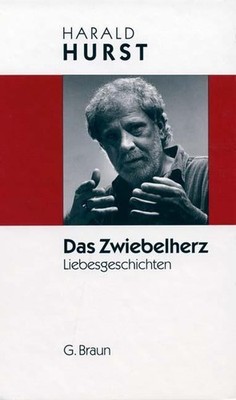 Das Zwiebelherz: Liebesgeschichten Harald Hurst
