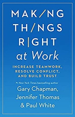 Making Things Right at Work : 5 Ways to Handle Conflict and Build