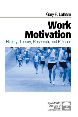 Work Motivation: History, Theory, Research, and Prac...