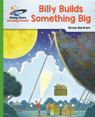 Reading Planet - Billy Builds Something Big - Green: Galaxy | Simon Bartram