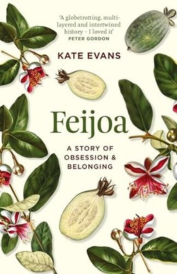 Feijoa: A story of obsession and belonging by Kate Evans